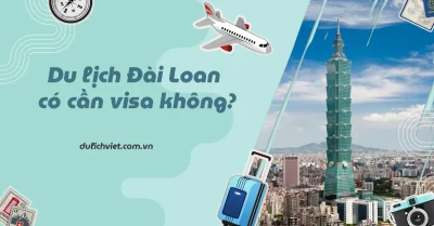 Đi Đài Loan có cần visa không