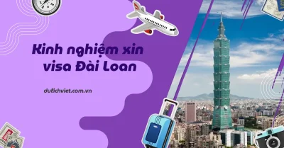 Kinh nghiệm xin visa Đài Loan