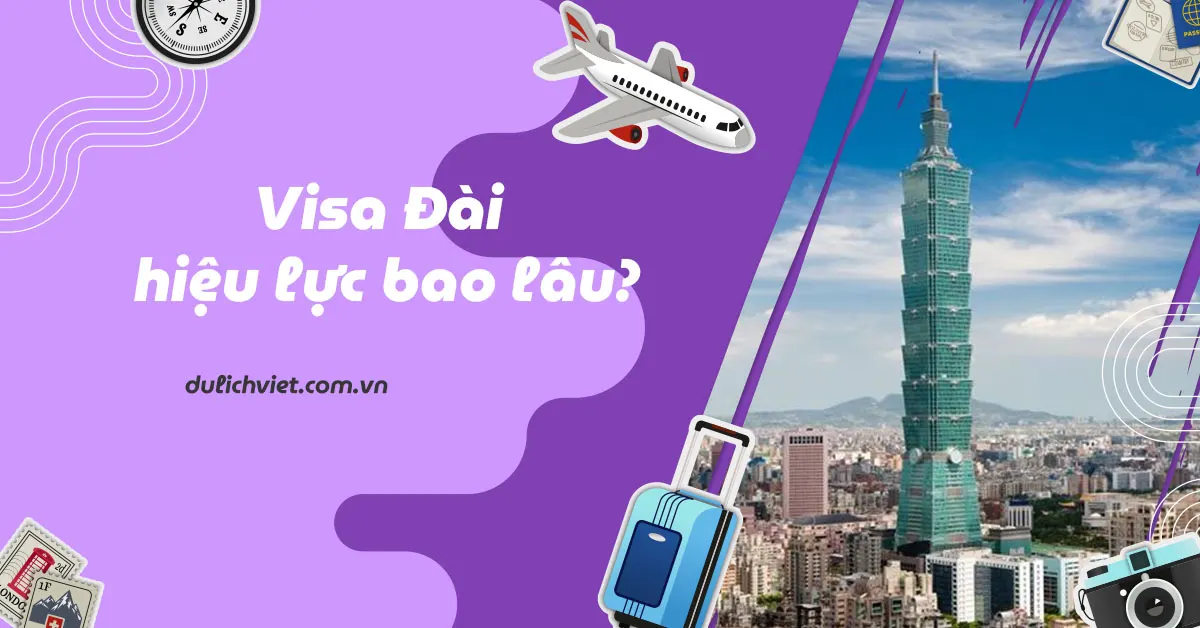 Visa Đài Loan có thời hạn bao lâu